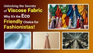 Unlocking the Secrets of Viscose Fabric: Why It’s the Eco-Friendly Choice for Fashionistas!