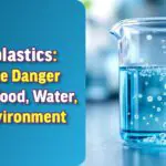 Microplastics: Invisible Danger in Our Food, Water, and Environment